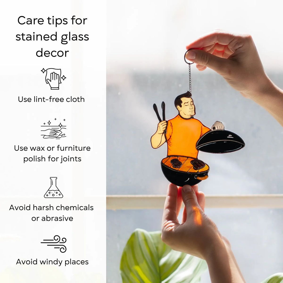 Care tips for stained glass suncatcher with a person holding a decorative piece: use lint-free cloth, polish joints with car wax or furniture polish, avoid harsh chemicals, and windy places.